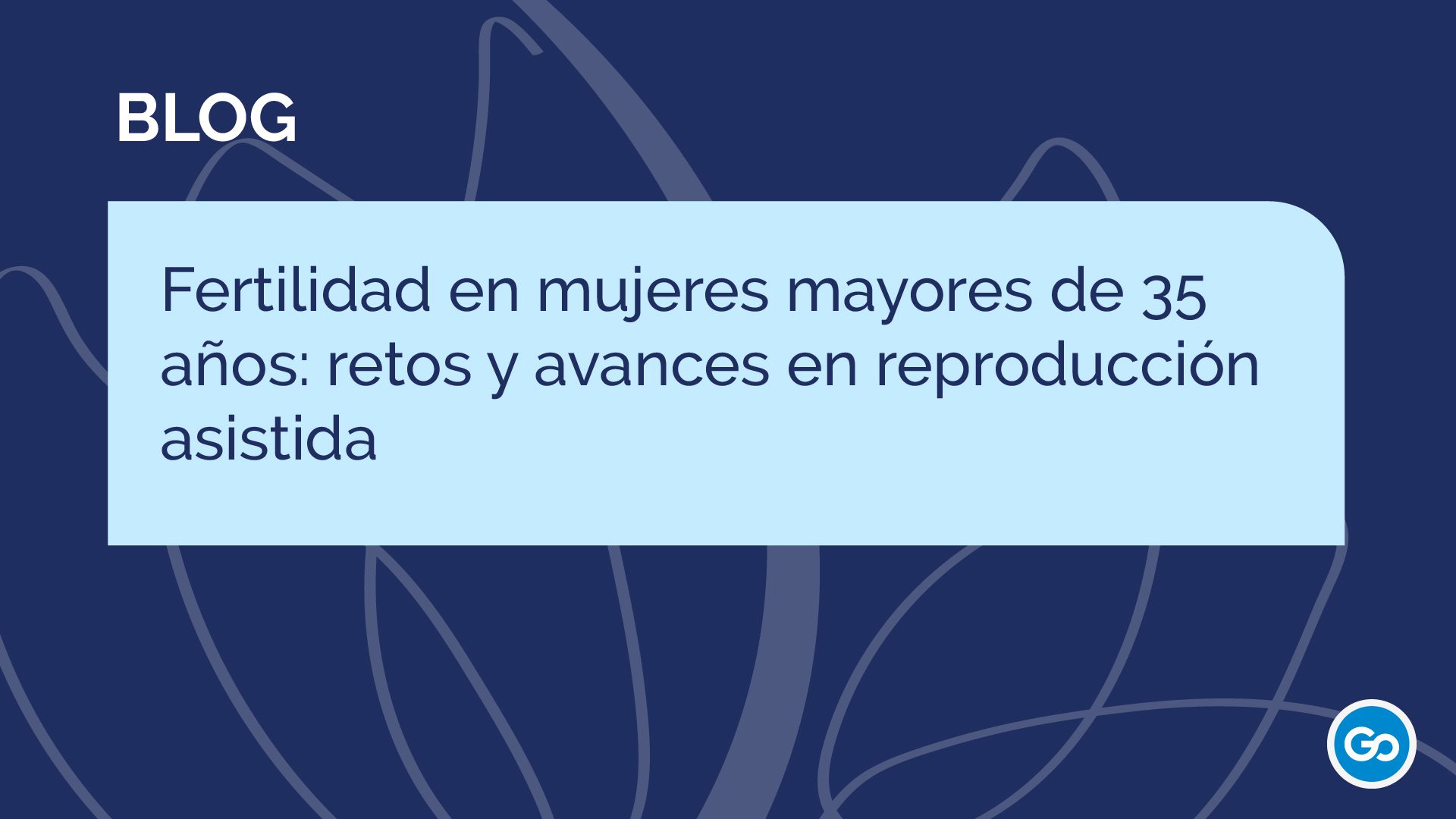 Fertilidad en mujeres mayores de 35 años