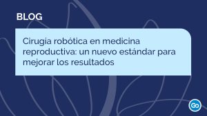 Cirugía robótica en medicina reproductiva